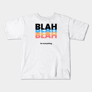 BLAH BLAH BLAH BLAH for everything Kids T-Shirt